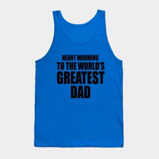 Heart warming to the world's greatest DAD Tank Top